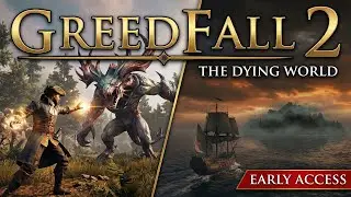 GreedFall 2: The Dying World Early Access Gameplay