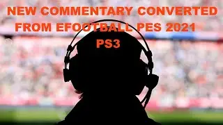 NEW COMMENTARY CONVERTED FROM EFOOTBALL PES 2021 | OVER 28.000 ENGLISH CALLNAMES | PES2021 PS3