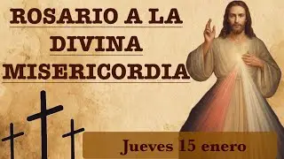 CORONILLA A LA DIVINA MISERICORDIA JUEVES 15 DE ENERO 