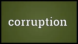 Corruption Meaning