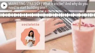 MARKETING STRATEGY | What is a tribe? And why do you need to start building one?