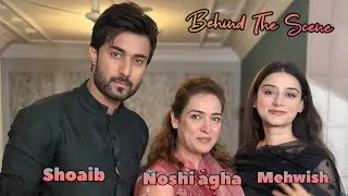Behind The Scene Up Coming Drama ' Shoaib Hassan ' Noshi Agha ' Mehwish Yameen #bts #behindthescene