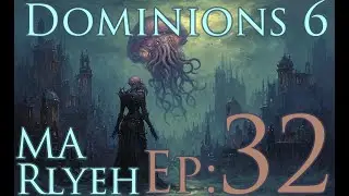 Dominions 6 - MA Rlyeh - Ep32 - Assaulting Nexus