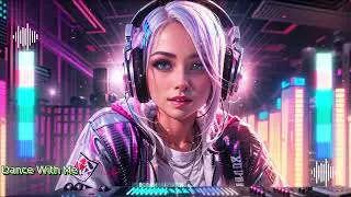 DJ Remix EDM Music Mix 2024 - Dance With Me #bestmusicmix2024