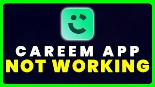 Careem App Not Working: How to Fix Careem App Not Working