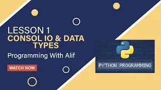 Lesson 1 {Consol IO & Data Types} .  Python Tutorial in Bangla. Programming With Alif