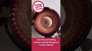 Learn Knitting Machine Methods