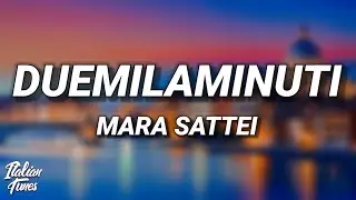 Mara Sattei - Duemilaminuti (Testo/Lyrics)
