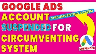 google ads account suspended for circumventing systems