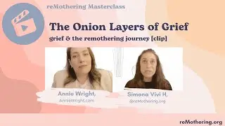 The onion layers of grief:  grief and the remothering journey
