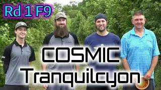 COSMIC Tranquilcyon | Rd 1 F9 | Moser, Villa, Whitaker, Wileczek