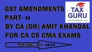 GST AMENDMENTS PART - II # STATUTORY UPDATES # CA CS CMA NOV/ DEC 2019