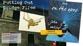 Putting Out Bridge Fires, audiobook chapter from On the Spec by John Oakley McElhenney #hyperfiction