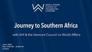 World Affairs Council of Philadelphia - Journey to Southern Africa Tour Preview Webinar