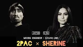 2pac x Sherine - Remix2026 ( إنتاج حسن لاین )
