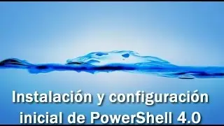 2.2 - Instalación y habilitar la ejecución de scripts en Powershell 4.0