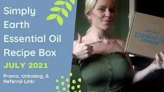 🎉 JULY 2021 Simply Earth UnBoxing + Promo Code 🎉
