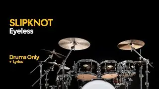 Slipknot - Eyeless (Drums Only + Lyrics) | New Kits