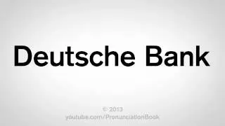 How to Pronounce Deutsche Bank