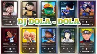 DJ DOLA - DOLA Versi  Ejen Ali, Ejen Alicia, Adudu, Fang, Kaizo, Jarjit, Upin-ipin, Boboiboy, Hinata