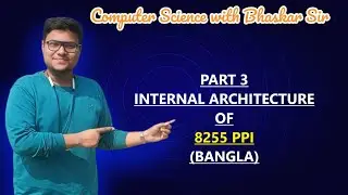 PART 3 | INTERNAL ARCHITECTURE OF 8255 PPI (BANGLA)