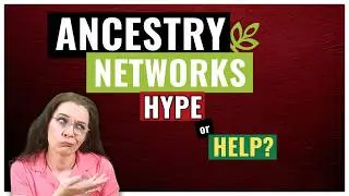 Could Ancestry&rsquo;s NETWORKS Have Saved Me Hours of Research?  (Complete Review 2025)
