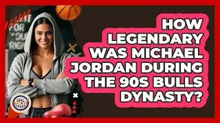 How Legendary Was Michael Jordan During The 90s Bulls Dynasty? - Epic Sports Tales