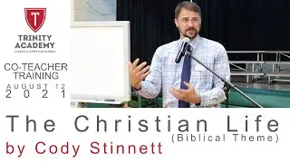 The Christian Life Biblical Theme by Cody Stinnett | Co-Teacher Training 2021-8-12