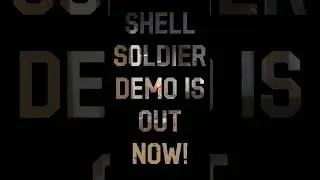 Shell Soldier Demo is out!