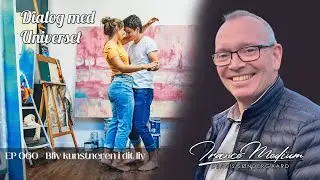 Dialog med Universet EP060 - Bliv kunstneren i dit liv