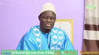 LES BIENFAITS DES DEUX NOMS D'ALLAH (YA-HADY et YA-WA DUDU) Par Serigne Assane Kane Nasrou