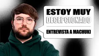 ESTOY MUY DECEPCIONADO | ENTREVISTA A TH MACHUKI