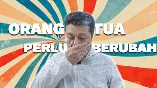 3 peranggai orang tua yang perlu berubah