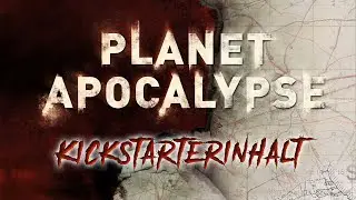 [Planet Apocalypse] - Unboxing des Kickstarterinhaltes