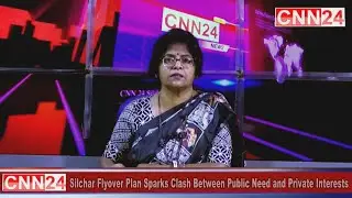 Silchar Flyover Plan Sparks Clash Between Public Need and Private Interests #cnn24silchar