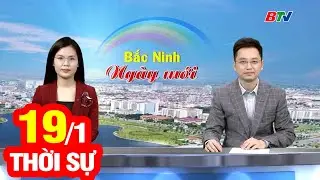 Bản Tin Thời Sự Sáng 19/1 | Cập Nhật Tin Tức Mới Nhất Trong Ngày | BTV