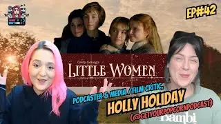 Greta Gerwig's Little Women with Holly Holiday - Ep 42 (What If I Don't Like It?)