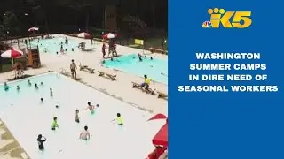 Washington summer camps have a dire need for seasonal workers