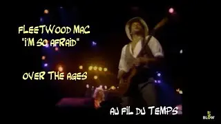 Blow Out #2 Fleetwood Mac / 'I'm So Afraid' (over the ages / à travers le temps)