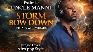 Uncle Manni - Storm Bow Down (Jungle Fever Afropop Style)|Official Lyrics