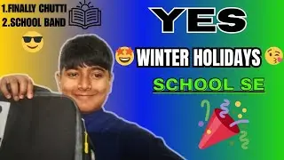 YES! Winter Holidays Start! Finally Chutti from School 😍🎉#WinterHolidays #SchoolSe #FinallyChutti 😍😍