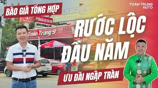 BÁO GIÁ TỔNG HỢP | Rước Lộc Đầu Xuân - Chốt Xe Như Ý Cùng Nhiều Ưu Đãi Bất Ngờ Tại Toàn Trung Auto