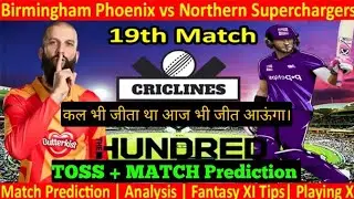 The Hundred 19th Match Preview|Birmingham Vs Northern 19th Match Prediction|Birmingham Vs Northern
