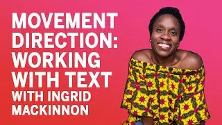 Movement Direction: Working with Text with Ingrid Mackinnon
