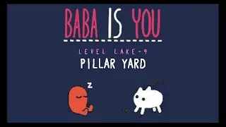 Pillar Yard - The Lake - Level 4 Solution - Baba is You