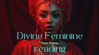 Twin Flames - Guidance for the Divine Feminine