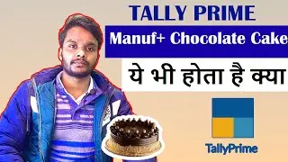 Manufacturing  Chocolate Cake  Tally Prime 4.0 | Tally Manufacturing Entry | Explin Hindi |