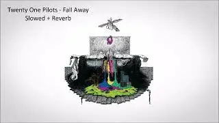 Twenty One Pilots - Fall Away (Slowed + Reverb)