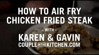 How to Air Fry Chicken Fried Steak with Couple in the Kitchen & Omaha Steaks