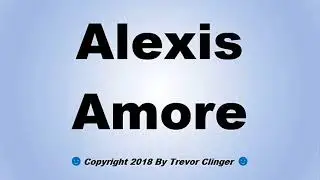 How To Pronounce Alexis Amore